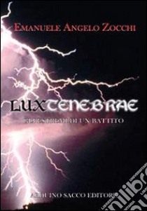 Luxtenebrae libro di Zocchi Emanuele A.; Cecchini C. A. (cur.)