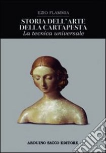 Storia dell'arte della cartapesta libro di Flammia Ezio; Cecchini C. A. (cur.)