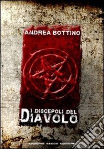 I discepoli del diavolo libro di Bottino Andrea; Cecchini C. A. (cur.)