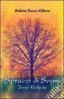 Sprazzi di sogni libro di Richichi Irene; Cecchini C. A. (cur.)