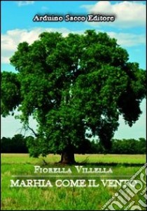 Marhia come il vento libro di Villella Fiorella; Cecchini C. A. (cur.)