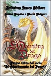 L'ombra del drago libro di Papetta Laura; Melgari Moris; Cecchini C. A. (cur.)