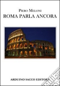 Roma parla ancora libro di Meloni Piero; Cecchini C. A. (cur.)