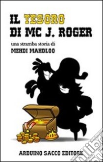 Il tesoro di Mc J. Roger libro di Mahdloo Mehdi; Cecchini C. A. (cur.)