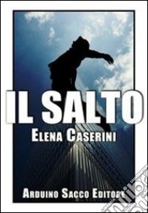 Il salto libro di Caserini Elena; Cecchini C. A. (cur.)