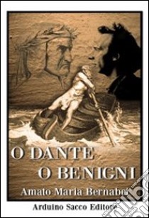 O Dante o Benigni. Da Boccaccio a Boccaccia. Con DVD libro di Bernabei Amato M.