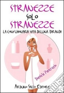 Stranezze solo stranezze libro di Pancrazio Daniela