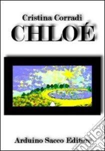 Chloé libro di Corradi Cristina