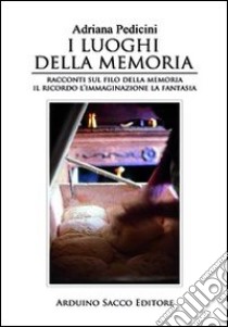 I luoghi della memoria libro di Pedicini Adriana; Cecchini C. A. (cur.)