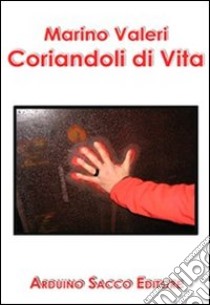 Coriandoli di vita libro di Valeri Marino