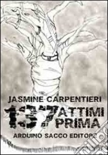 137 attimi prima libro di Carpentieri Jasmine