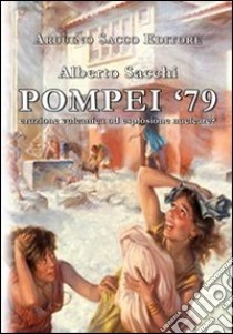 Pompei 79. Eruzione vulcanica od esplosione nucleare? libro di Sacchi Alberto