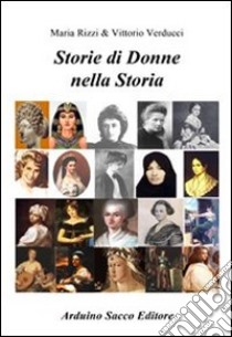 Storie di donne nella storia libro di Rizzi Maria; Verducci Vittorio