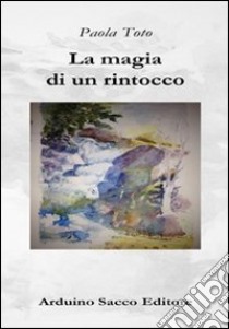 La magia di un rintocco libro di Toto Paola