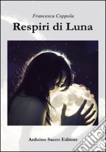 Respiri di Luna libro di Coppola Francesca