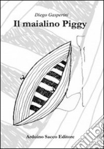 Il maialino Piggy e la fabbrica di salame libro di Gasparini Diego