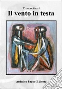 Il vento in testa libro di Alesci Franco