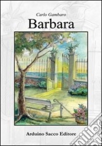 Barbara. Cinque momenti di vita libro di Gambaro Carlo