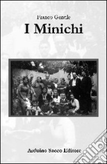 I Minichi (storia di una famiglia patriarcale) libro di Gentile Franco