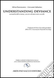 Understanding deviance. Normalità del crimine, carcere ed intervento sociale libro di Paternostro Silvia; Sabatino Giovanni