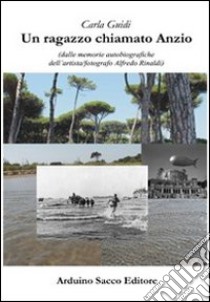 Un ragazzo chiamato «Anzio» libro di Guidi Carla