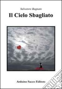 Il cielo sbagliato libro di Bagnato Salvatore