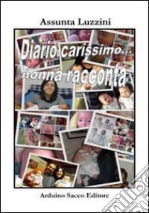 Diariocarissimo... Nonna racconta libro di Luzzini Assunta