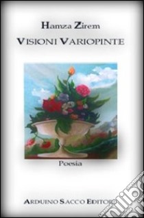 Visioni variopinte libro di Zirem Hamza