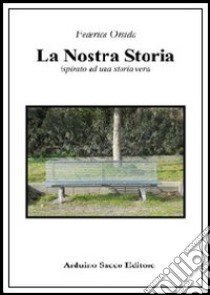 La nostra storia libro di Orsida Federica