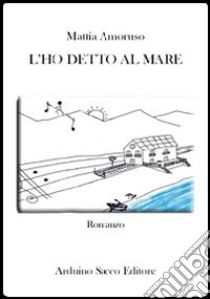 L'ho detto al mare libro di Amoruso Mattia