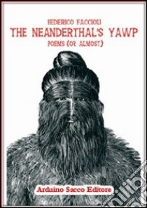 The neanderthal's yawp libro di Faccioli Federico