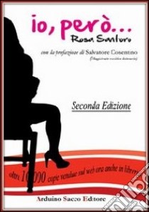 Io, però... libro di Santoro Rosa