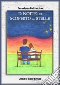 Di notte ho scoperto le stelle libro di Baldascino Benedetto