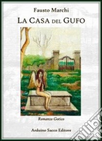 La casa del gufo libro di Marchi Fausto