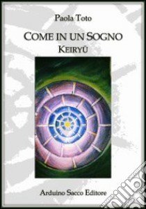 Come in un sogno. Keiryj libro di Toto Paola