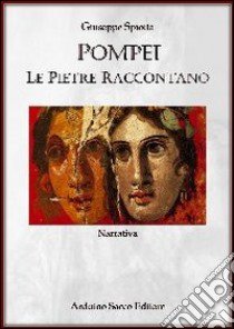 Pompei. Le pietre raccontano libro di Spiotta Giuseppe