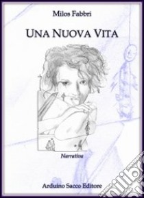 Una nuova vita libro di Fabbri Milos