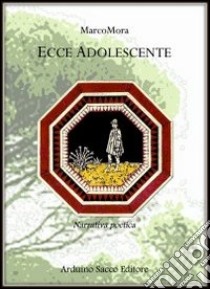 Ecce adolescente libro di MarcoMora