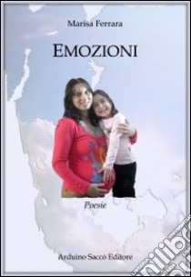 Emozioni libro di Ferrara Marisa