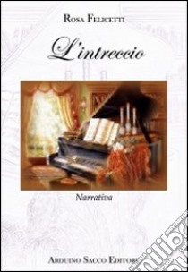 L'intreccio libro di Felicetti Rosa