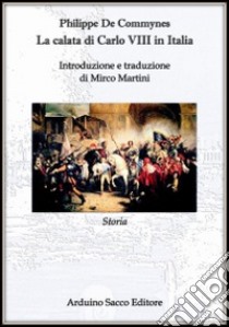 La calata di Carlo VIII in Italia libro di Commynes Philippe de