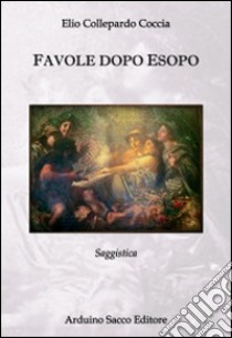 Favole dopo Esopo libro di Collepardo Coccia Elio