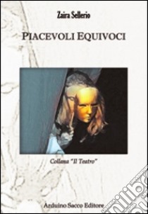 Piacevoli equivoci libro di Sellerio Zaira