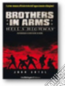 BROTHERS IN ARMS. HELL'S HIGHWAY libro di Antal John