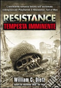 Resistance. Tempesta imminente libro di Dietz William C.; Cardinali A. (cur.)