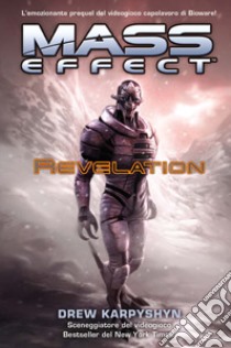 Mass effect. Revelation. Vol. 1 libro di Karpyshyn Drew; Cardinali A. (cur.)