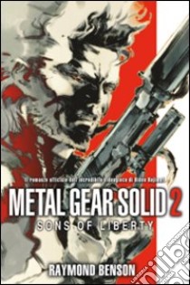 Metal gear solid. Vol. 2: Sons of liberty libro di Benson Raymond; Cardinali A. (cur.)