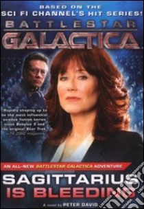 Sagittarius. Battlestar galactica. Ediz. italiana libro di Peter David