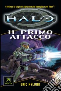 Halo. Il primo attacco libro di Nylund Eric; Cardinali A. (cur.)