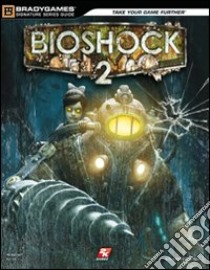 Bioshock 2. Guida strategica ufficiale libro di Walsh Doug; Marcus Philip; Cardinali A. (cur.)